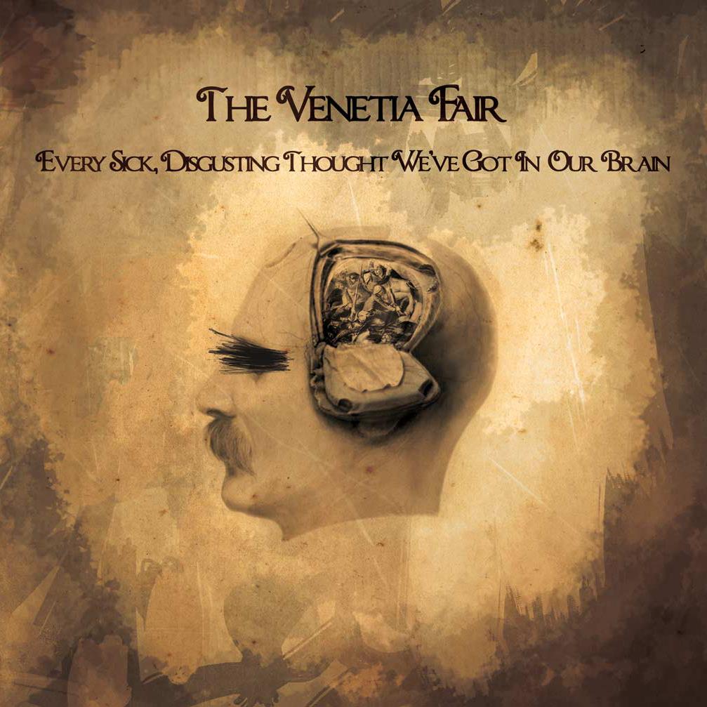 Album Review: The Venetia Fair ‘Every Sick, Disgusting Thought We’ve Got In Our Brain’