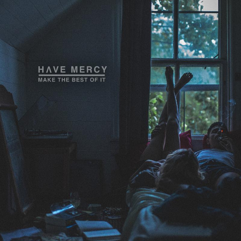 Album Review: Have Mercy ‘Make The Best Of It’
